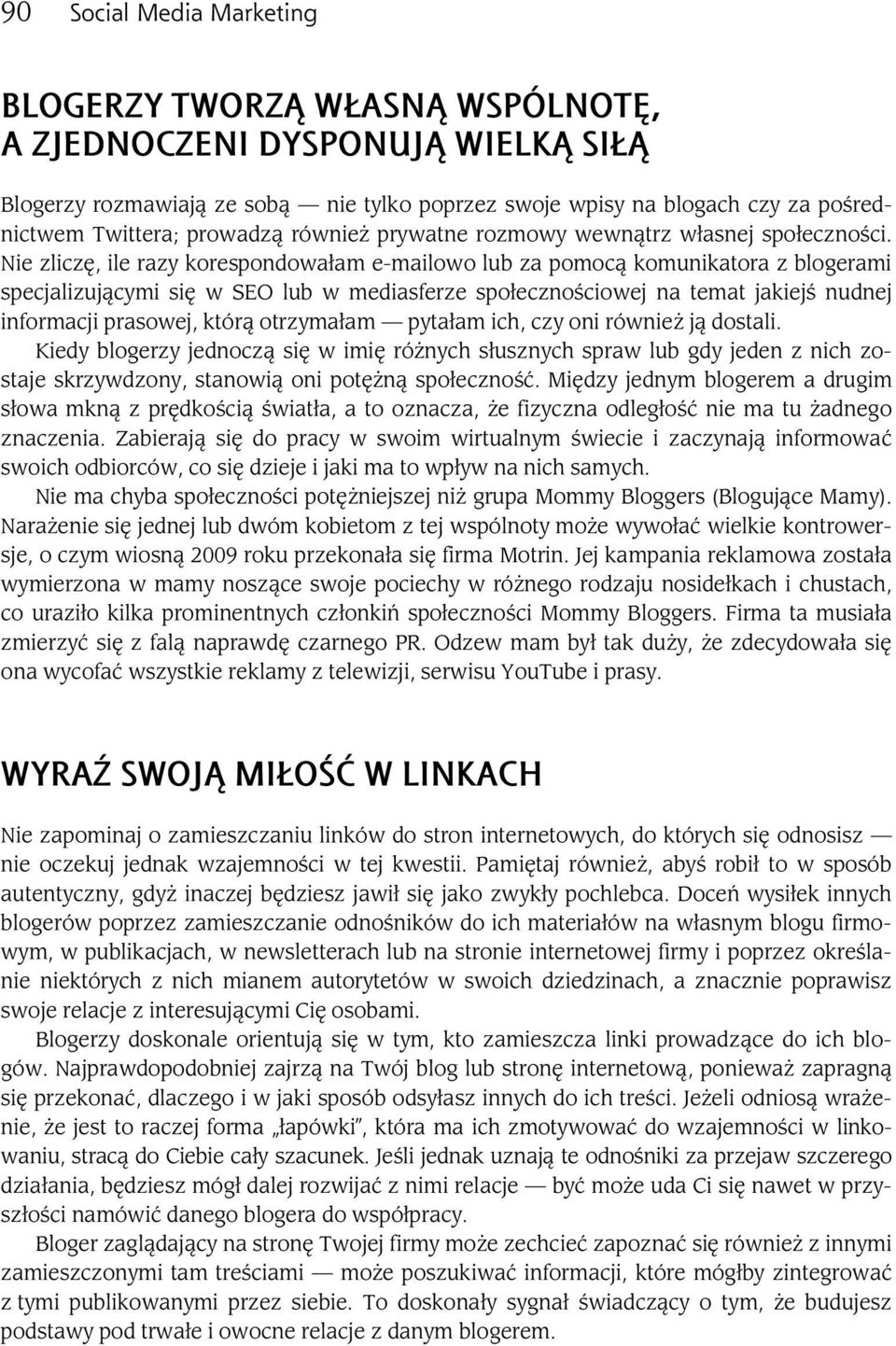 Nie zlicz, ile razy korespondowa am e-mailowo lub za pomoc komunikatora z blogerami specjalizuj cymi si w SEO lub w mediasferze spo eczno ciowej na temat jakiej nudnej informacji prasowej, któr