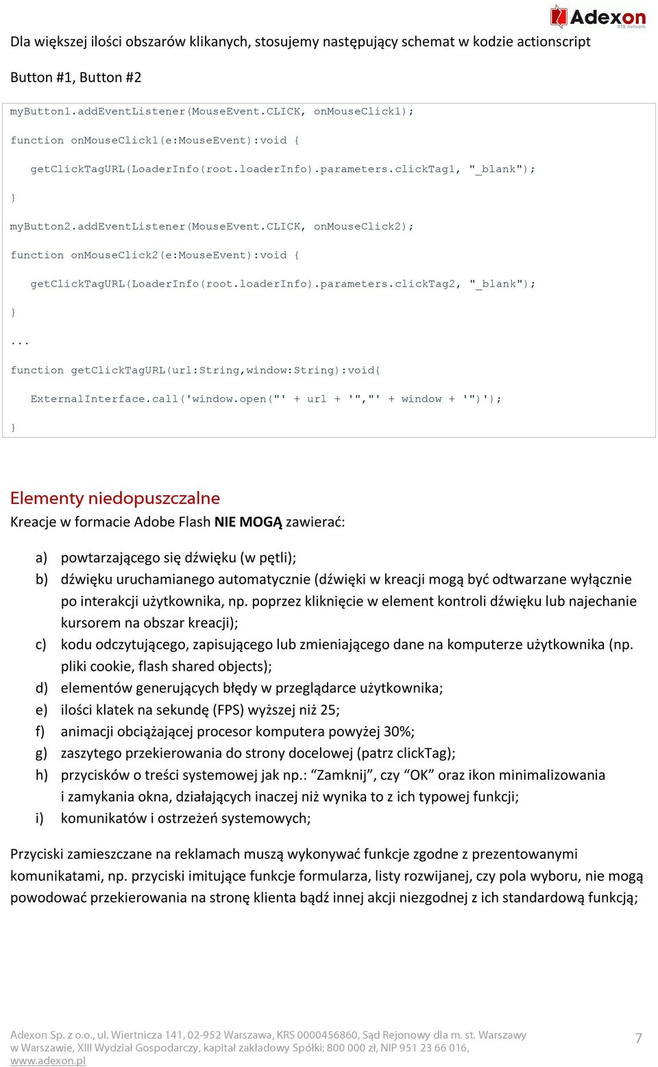 click, onmouseclick2); function onmouseclick2(e:mouseevent):void { getclicktagurl(loaderinfo(root.loaderinfo).parameters.clicktag2, "_blank"); }.