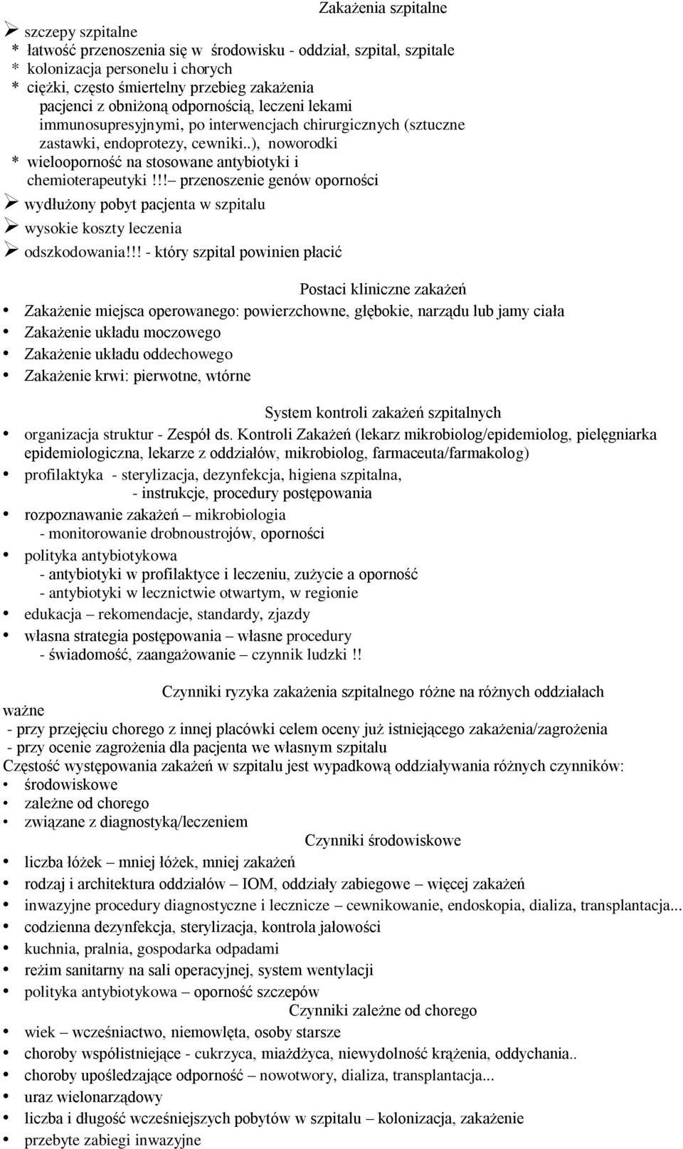 .), noworodki * wielooporność na stosowane antybiotyki i chemioterapeutyki!!! przenoszenie genów oporności wydłużony pobyt pacjenta w szpitalu wysokie koszty leczenia odszkodowania!