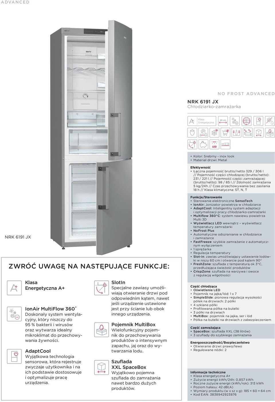 6191 JX ZWRÓĆ UWAGĘ NA NASTĘPUJĄCE FUNKCJE: Klasa Energetyczna A+ IonAir MultiFlow 360 Doskonały system wentylacyjny, który niszczy do 95 % bakterii i wirusów oraz wytwarza idealny mikroklimat do