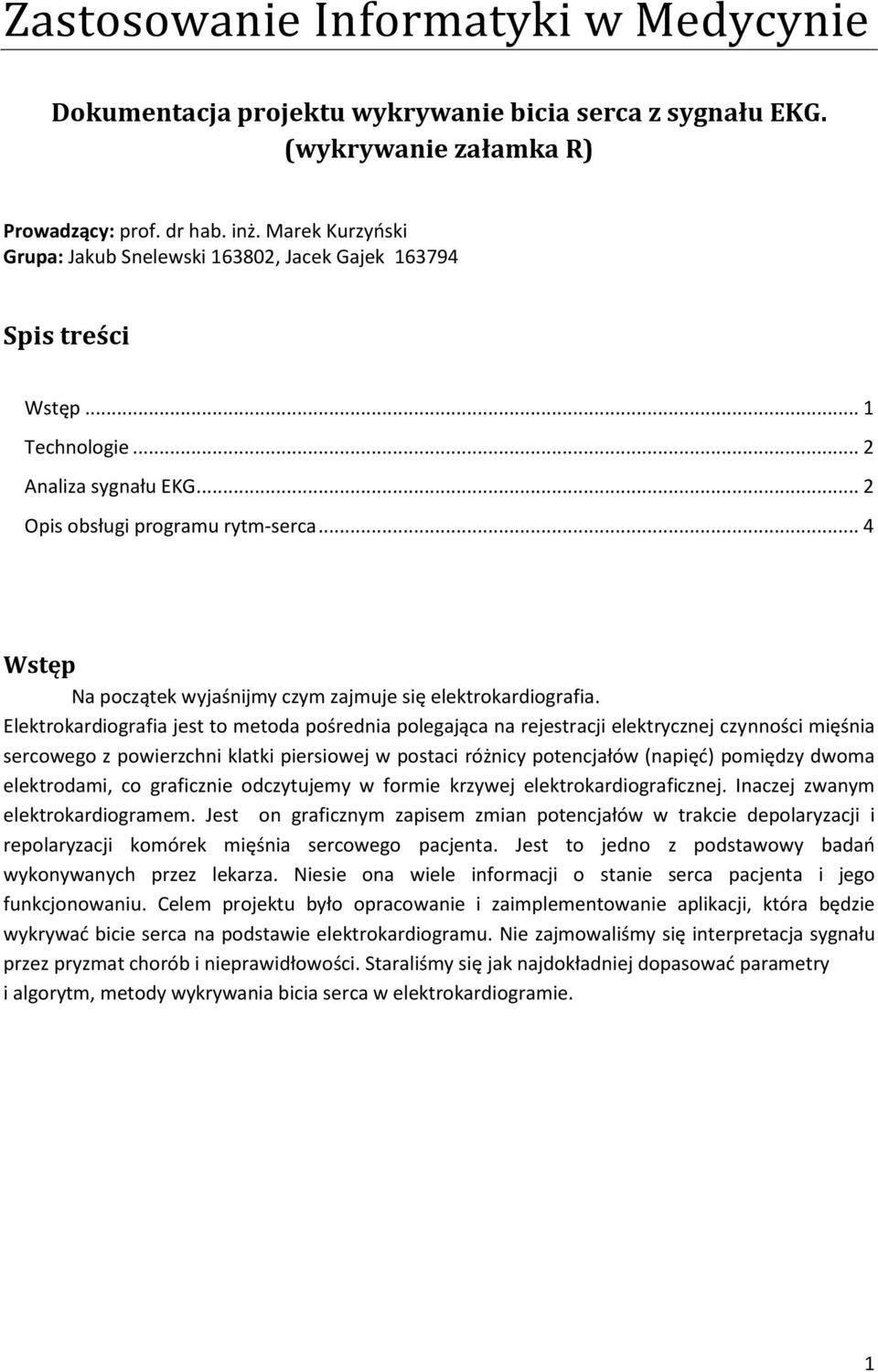 .. 4 Wstęp Na początek wyjaśnijmy czym zajmuje się elektrokardiografia.