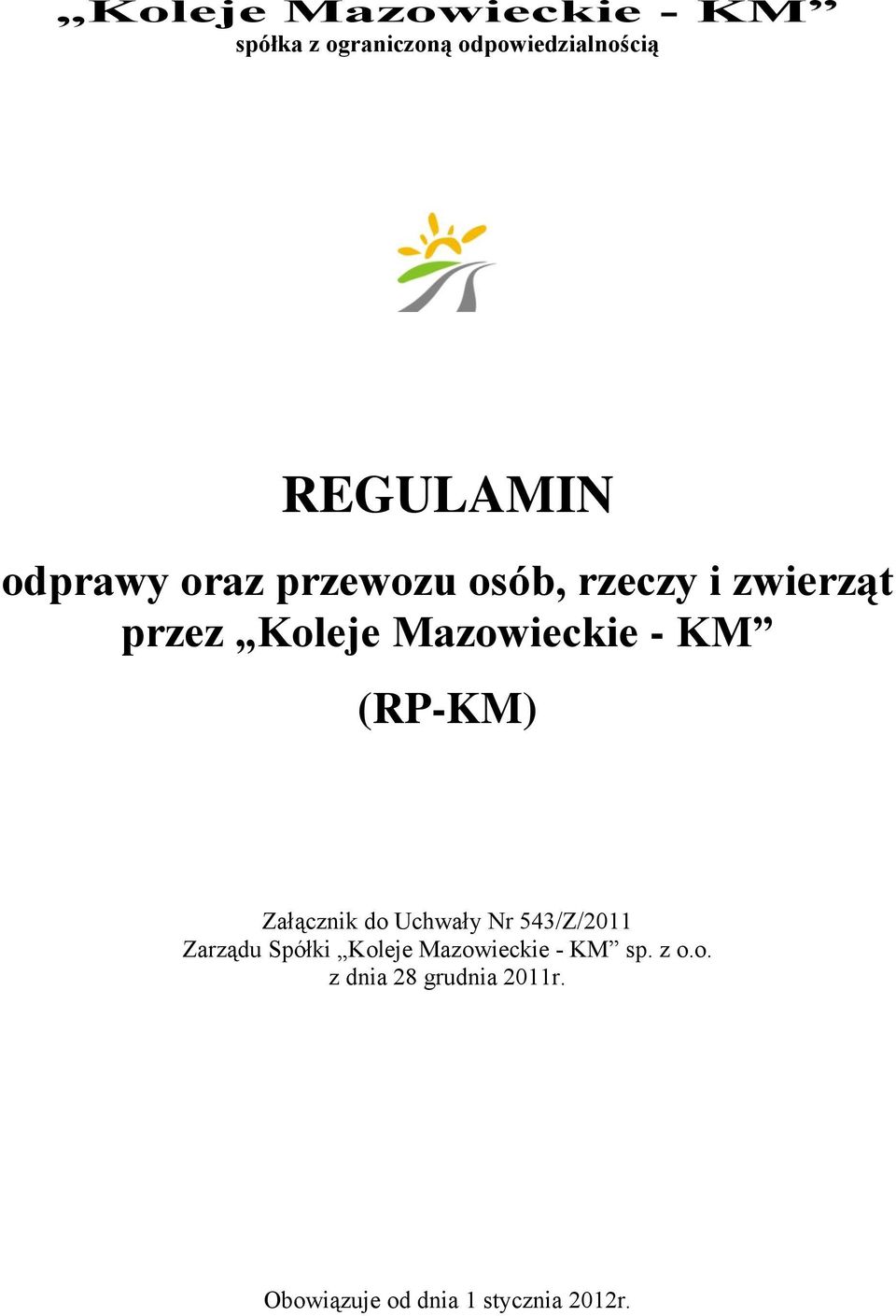 KM (RP-KM) Załącznik do Uchwały Nr 543/Z/20 Zarządu Spółki Koleje