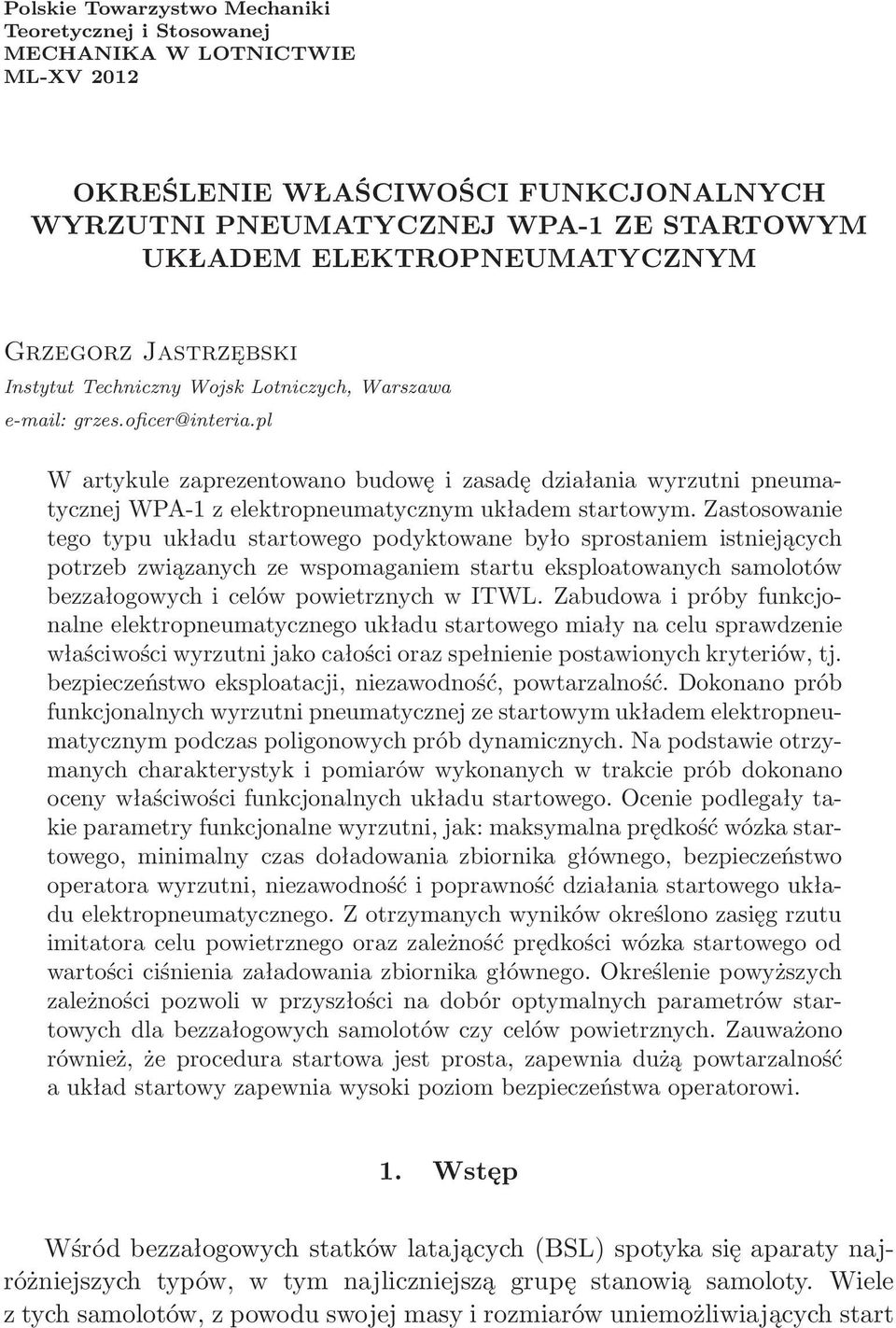 pl W artykule zaprezentowano budowę i zasadę działania wyrzutni pneumatycznej WPA-1 z elektropneumatycznym układem startowym.