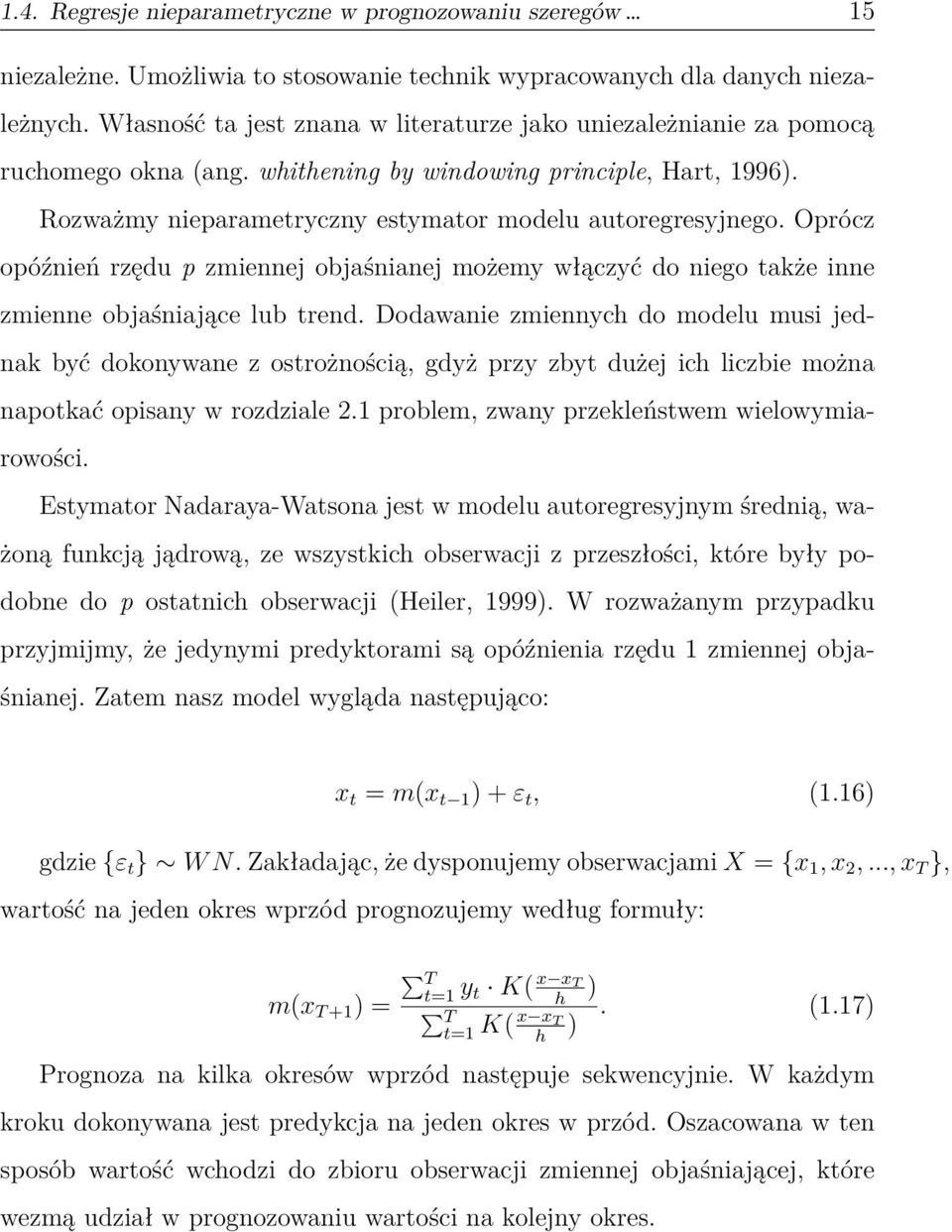 Oprócz opóźnień rzędu p zmiennej objaśnianej możemy włączyć do niego także inne zmienne objaśniające lub trend.