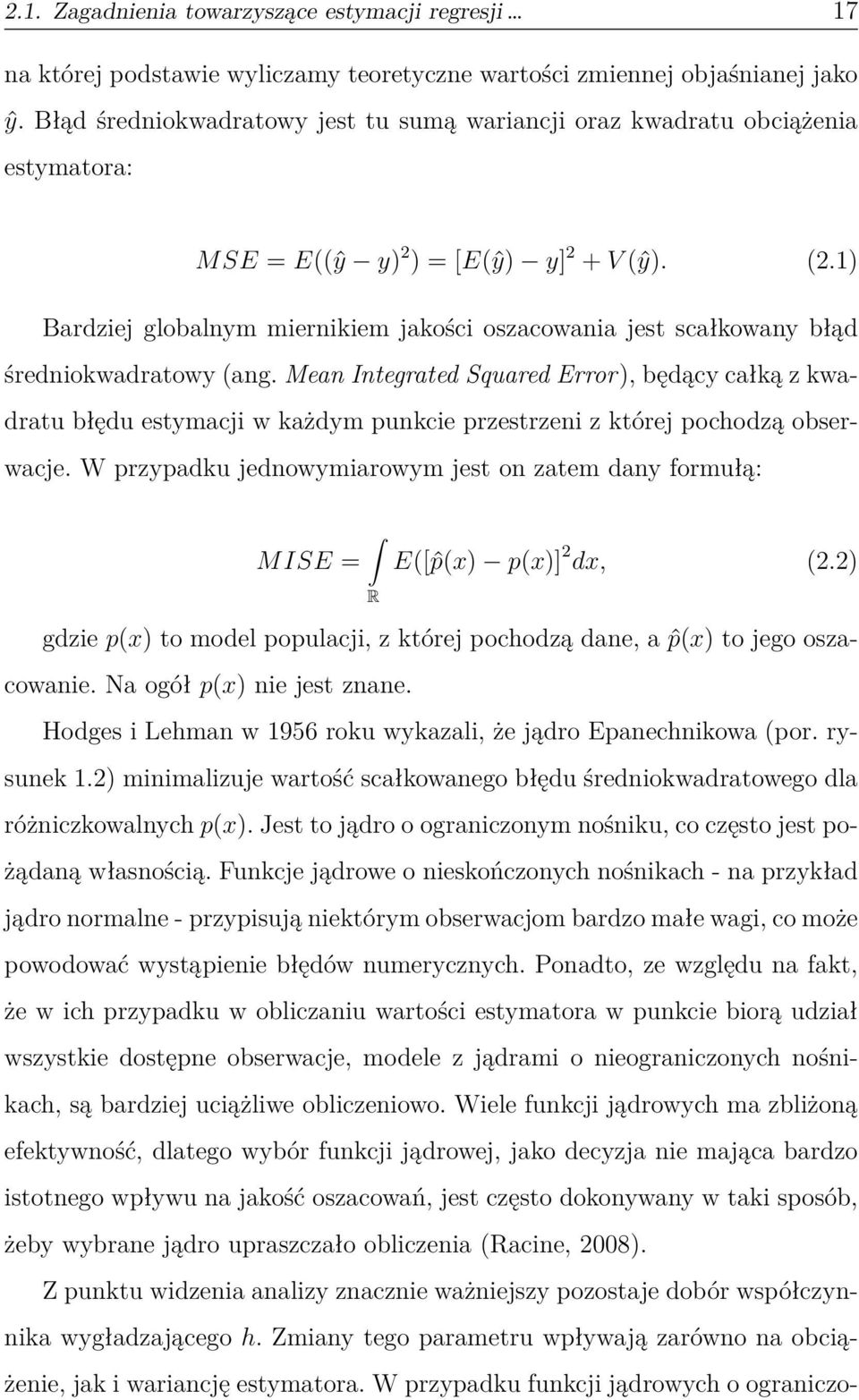 1) Bardziej globalnym miernikiem jakości oszacowania jest scałkowany błąd średniokwadratowy (ang.