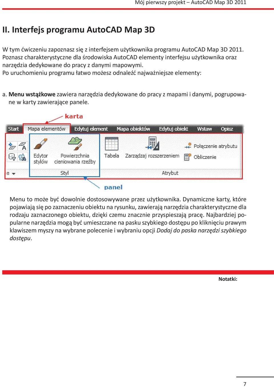 Po uruchomieniu programu łatwo możesz odnaleźć najważniejsze elementy: a. Menu wstążkowe zawiera narzędzia dedykowane do pracy z mapami i danymi, pogrupowane w karty zawierające panele.