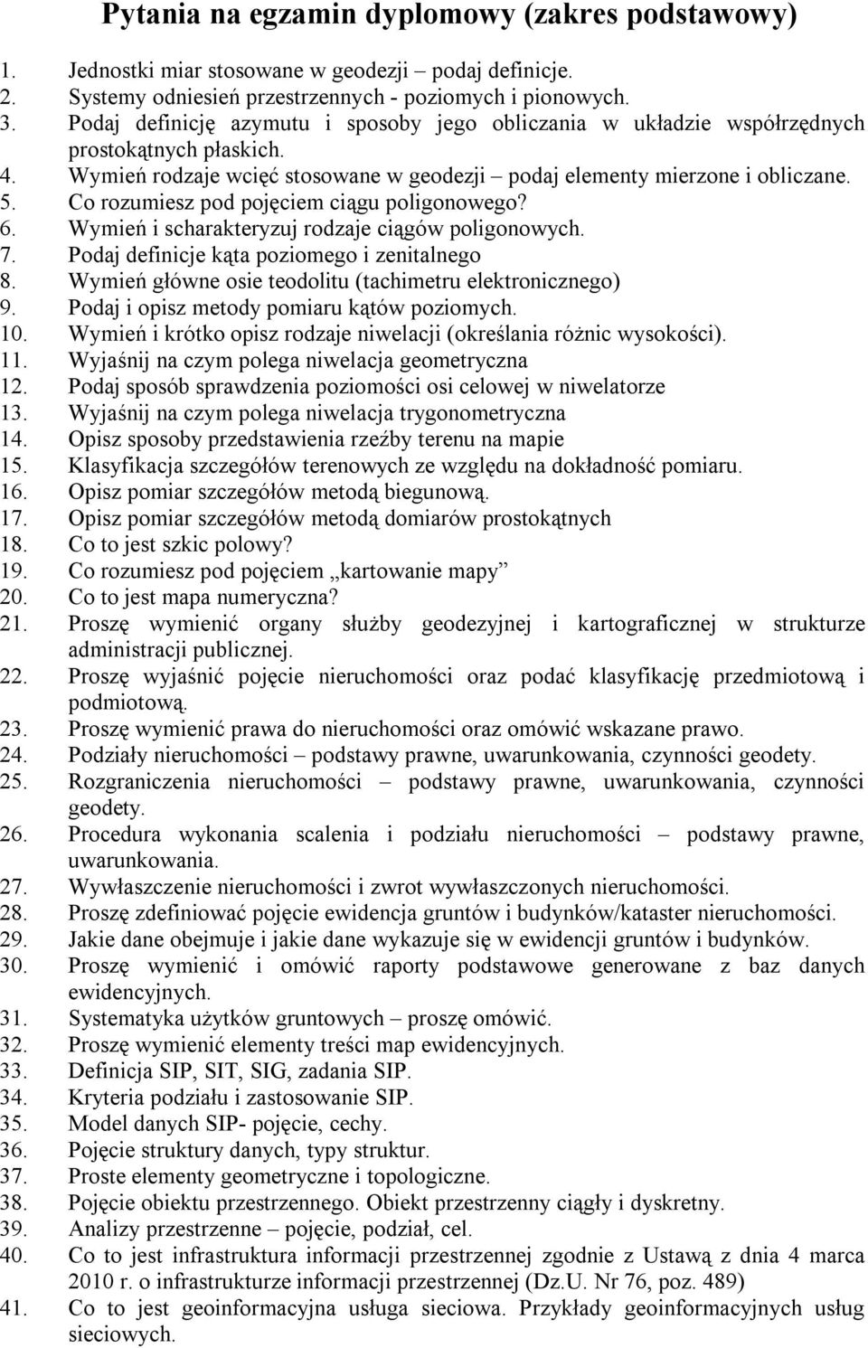 Co rozumiesz pod pojęciem ciągu poligonowego? 6. Wymień i scharakteryzuj rodzaje ciągów poligonowych. 7. Podaj definicje kąta poziomego i zenitalnego 8.