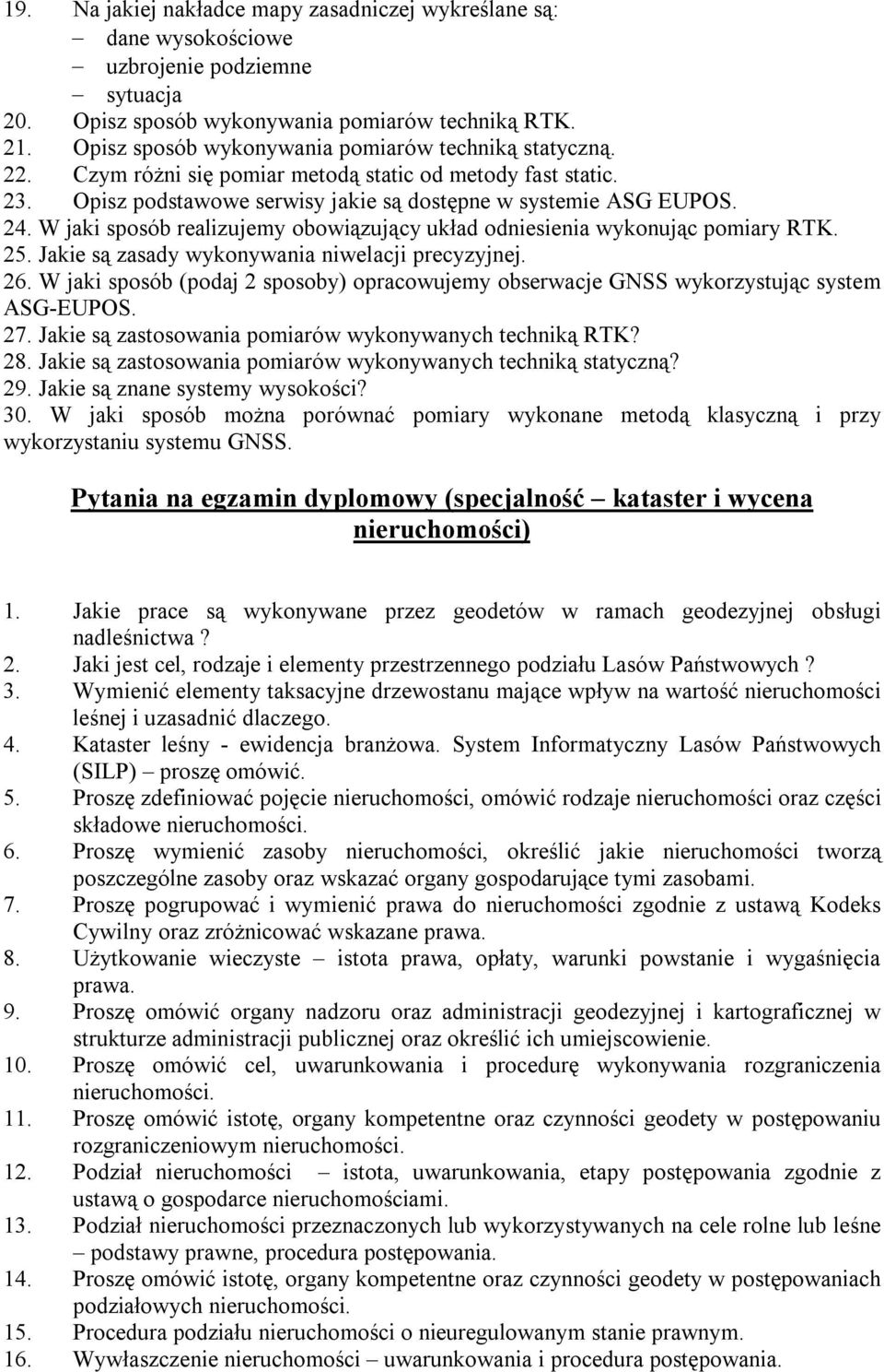 W jaki sposób realizujemy obowiązujący układ odniesienia wykonując pomiary RTK. 25. Jakie są zasady wykonywania niwelacji precyzyjnej. 26.