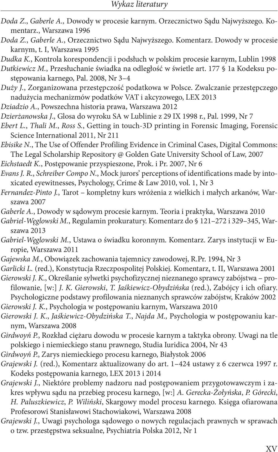 177 1a Kodeksu postępowania karnego, Pal. 2008, Nr 3 4 Duży J., Zorganizowana przestępczość podatkowa w Polsce.