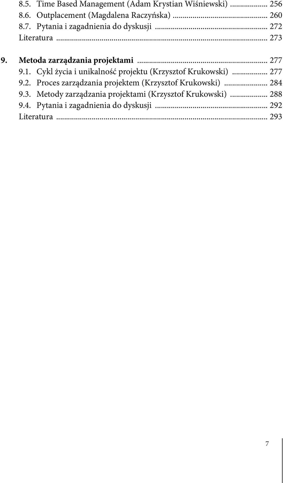 Cykl życia i unikalność projektu (Krzysztof Krukowski)... 277 9.2. Proces zarządzania projektem (Krzysztof Krukowski).