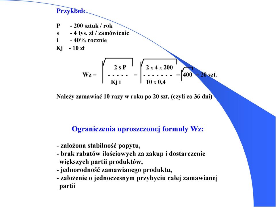 Kj i 10 x 0,4 Należy zamawiać 10 razy w roku po 20 szt.