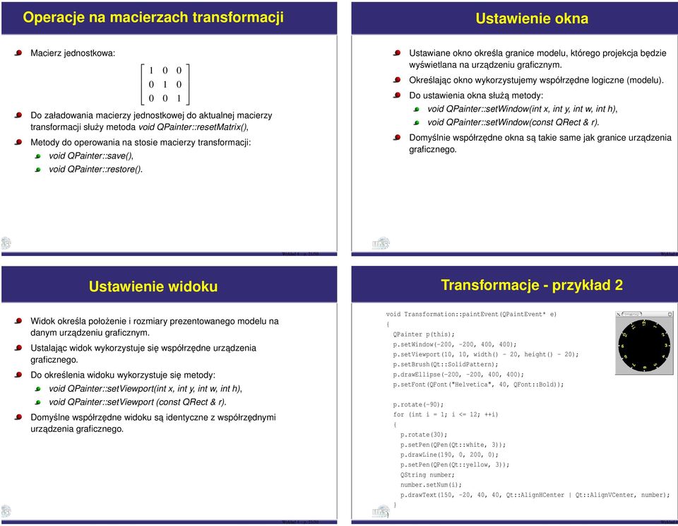 Ustawiane okno określa granice modelu, którego projekcja będzie wyświetlana na urzadzeniu graficznym. Określajac okno wykorzystujemy współrzędne logiczne (modelu).