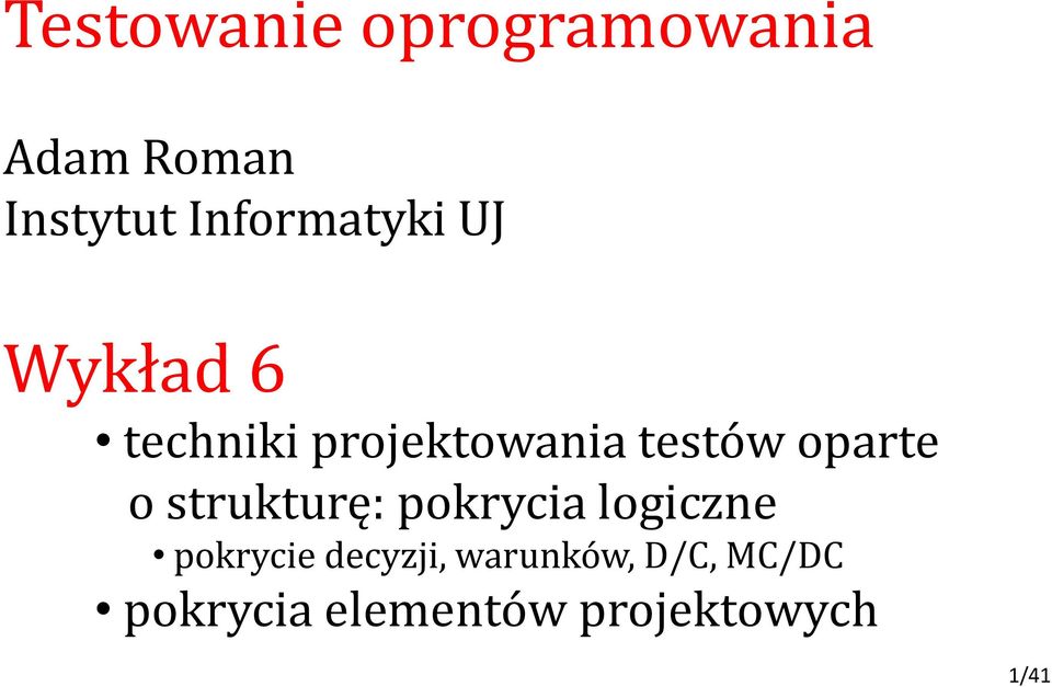 testów oparte o strukturę: pokrycia logiczne