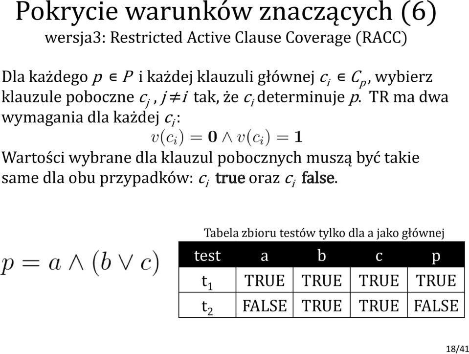 R ma dwa wymagania dla każdej c i : Wartości wybrane dla klauzul pobocznych muszą być takie same dla obu