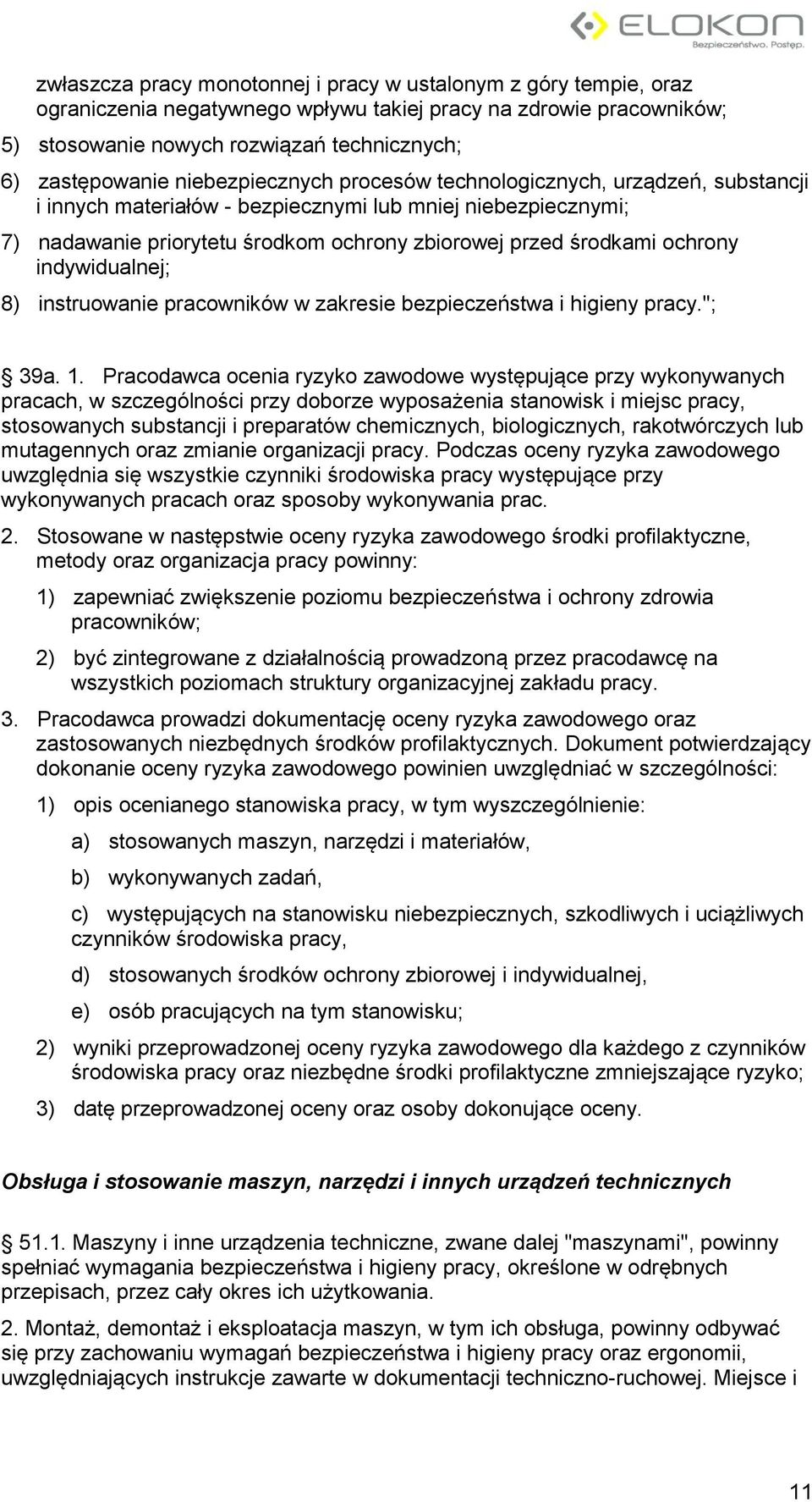 indywidualnej; 8) instruowanie pracowników w zakresie bezpieczeństwa i higieny pracy."; 39a. 1.