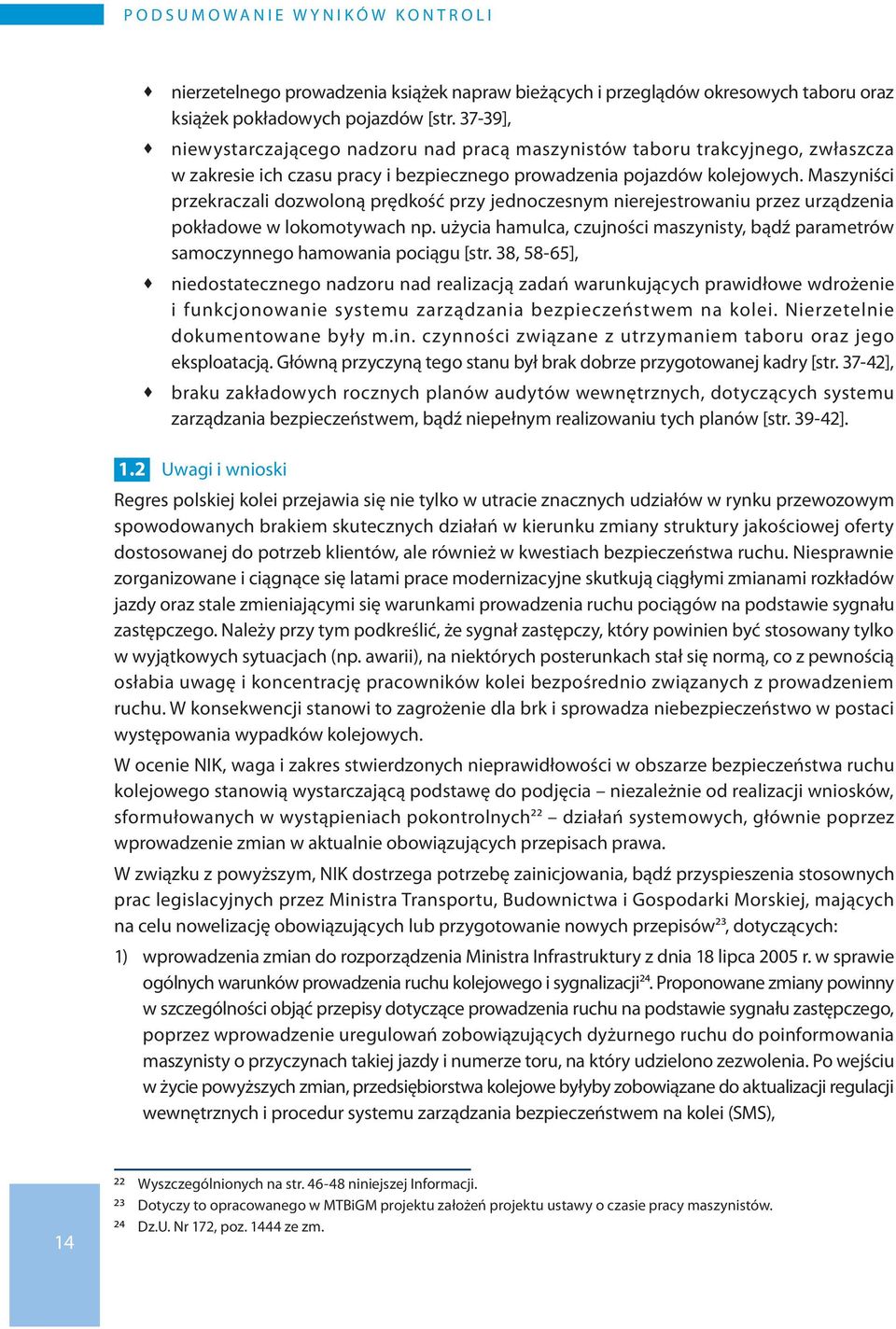 Maszyniści przekraczali dozwoloną prędkość przy jednoczesnym nierejestrowaniu przez urządzenia pokładowe w lokomotywach np.