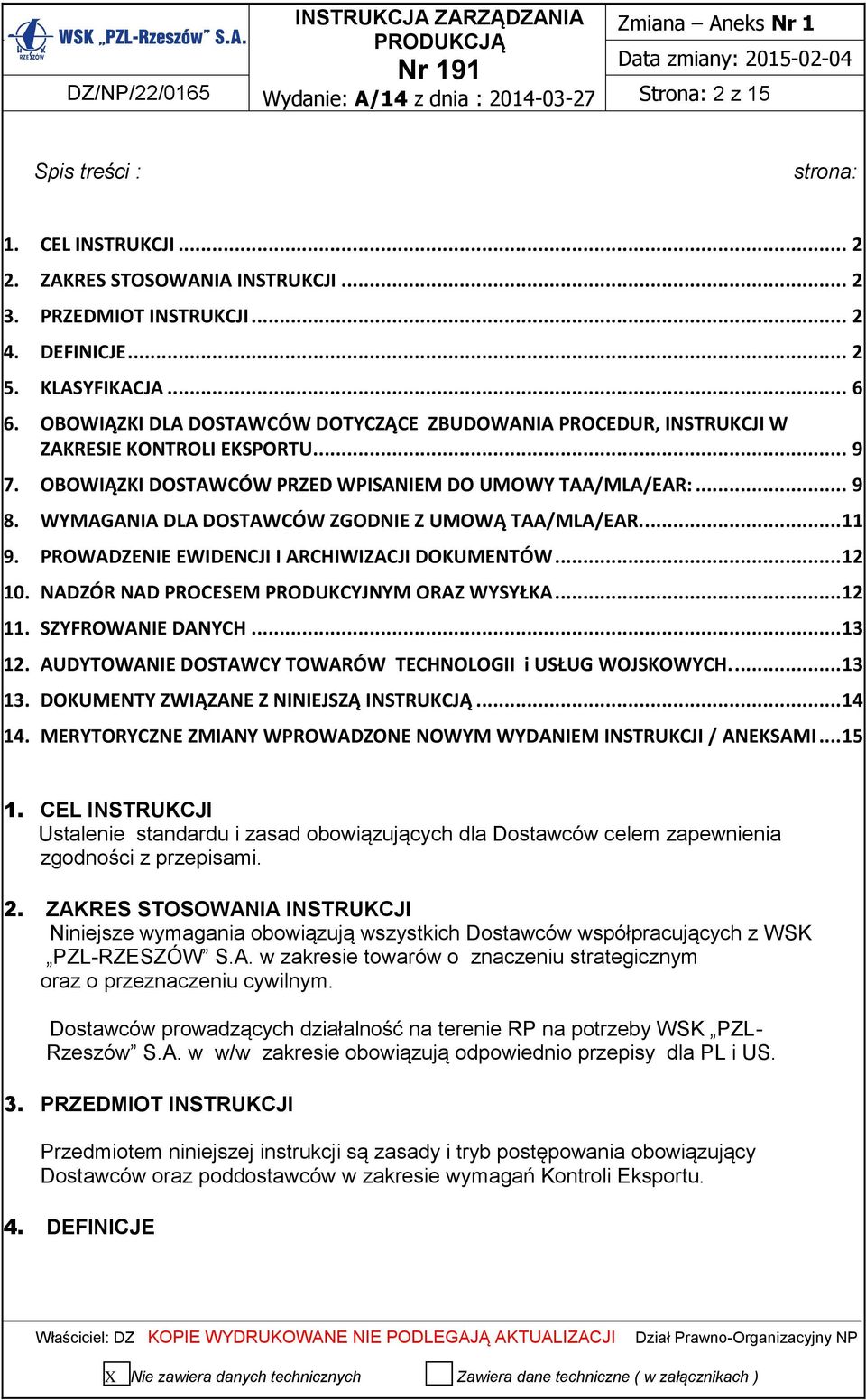 WYMAGANIA DLA DOSTAWCÓW ZGODNIE Z UMOWĄ TAA/MLA/EAR.... 11 9. PROWADZENIE EWIDENCJI I ARCHIWIZACJI DOKUMENTÓW... 12 10. NADZÓR NAD PROCESEM PRODUKCYJNYM ORAZ WYSYŁKA... 12 11. SZYFROWANIE DANYCH.