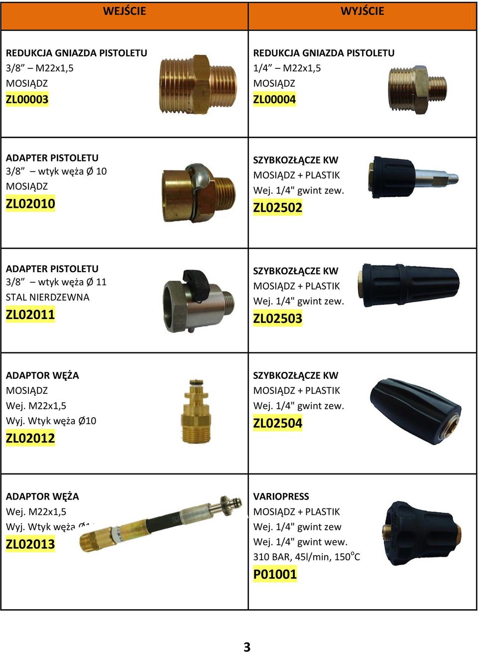 ZL02502 ADAPTER PISTOLETU 3/8 wtyk węża Ø 11 STAL NIERDZEWNA ZL02011 SZYBKOZŁĄCZE KW + PLASTIK Wej. 1/4" gwint zew. ZL02503 ADAPTOR WĘŻA Wej.