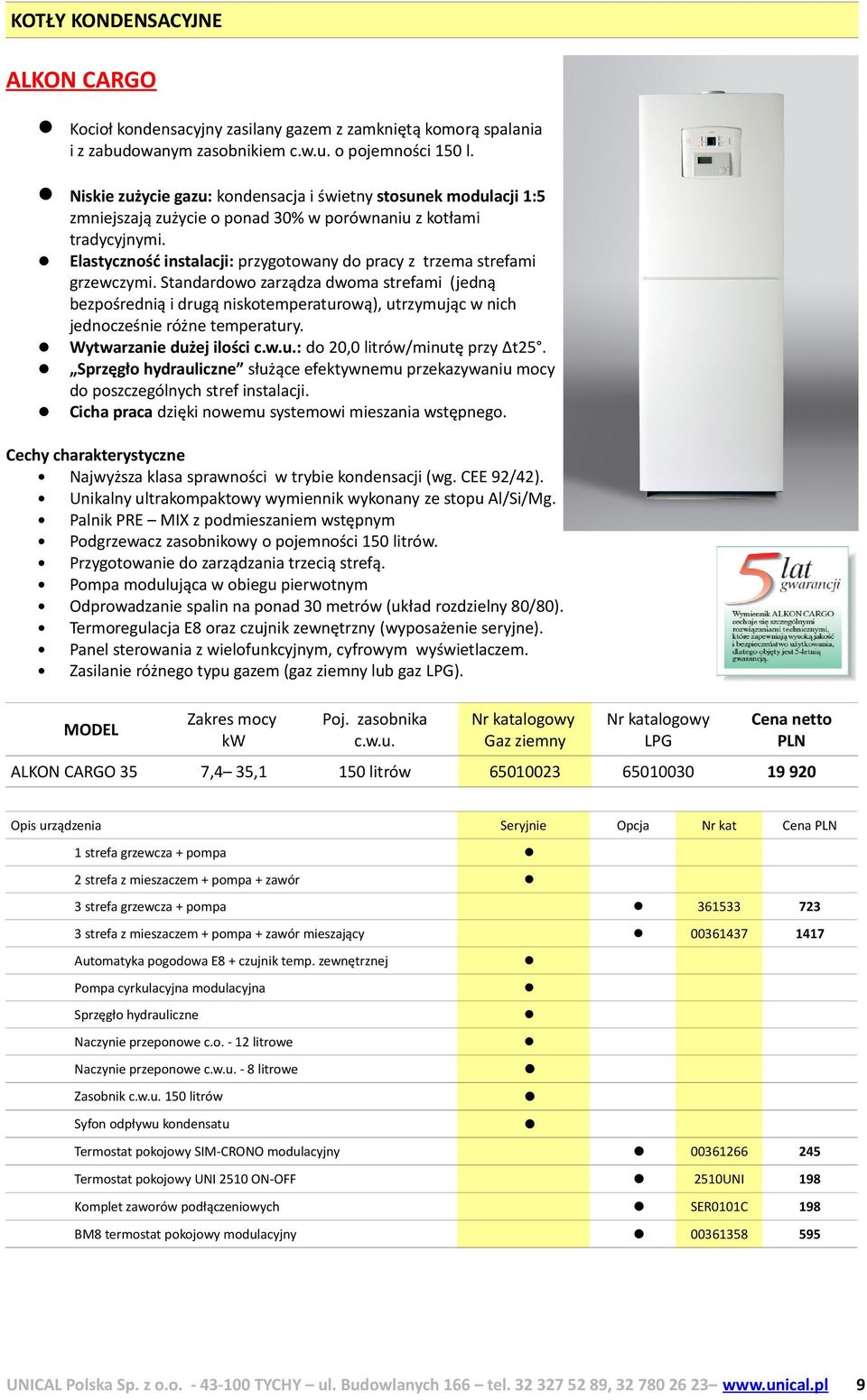 Elastyczność instalacji: przygotowany do pracy z trzema strefami grzewczymi.