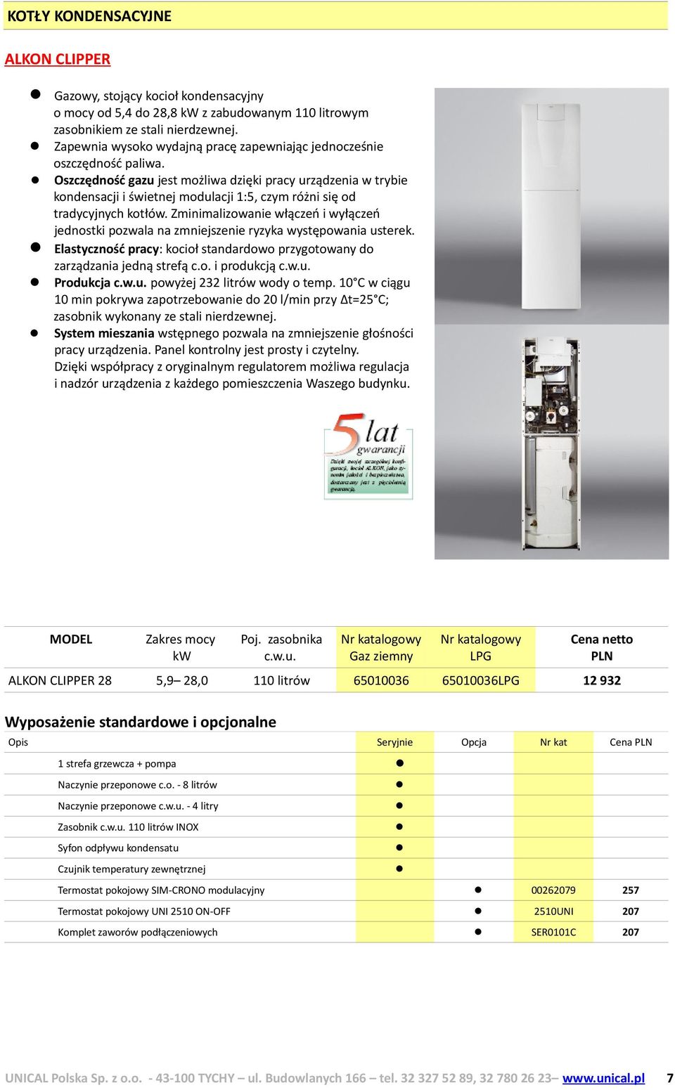 Oszczędność gazu jest możliwa dzięki pracy urządzenia w trybie kondensacji i świetnej modulacji 1:5, czym różni się od tradycyjnych kotłów.