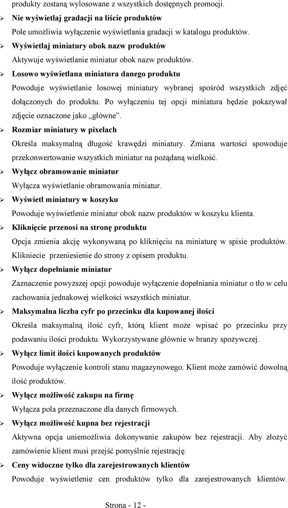 Losowo wyświetlana miniatura danego produktu Powoduje wyświetlanie losowej miniatury wybranej spośród wszystkich zdjęć dołączonych do produktu.