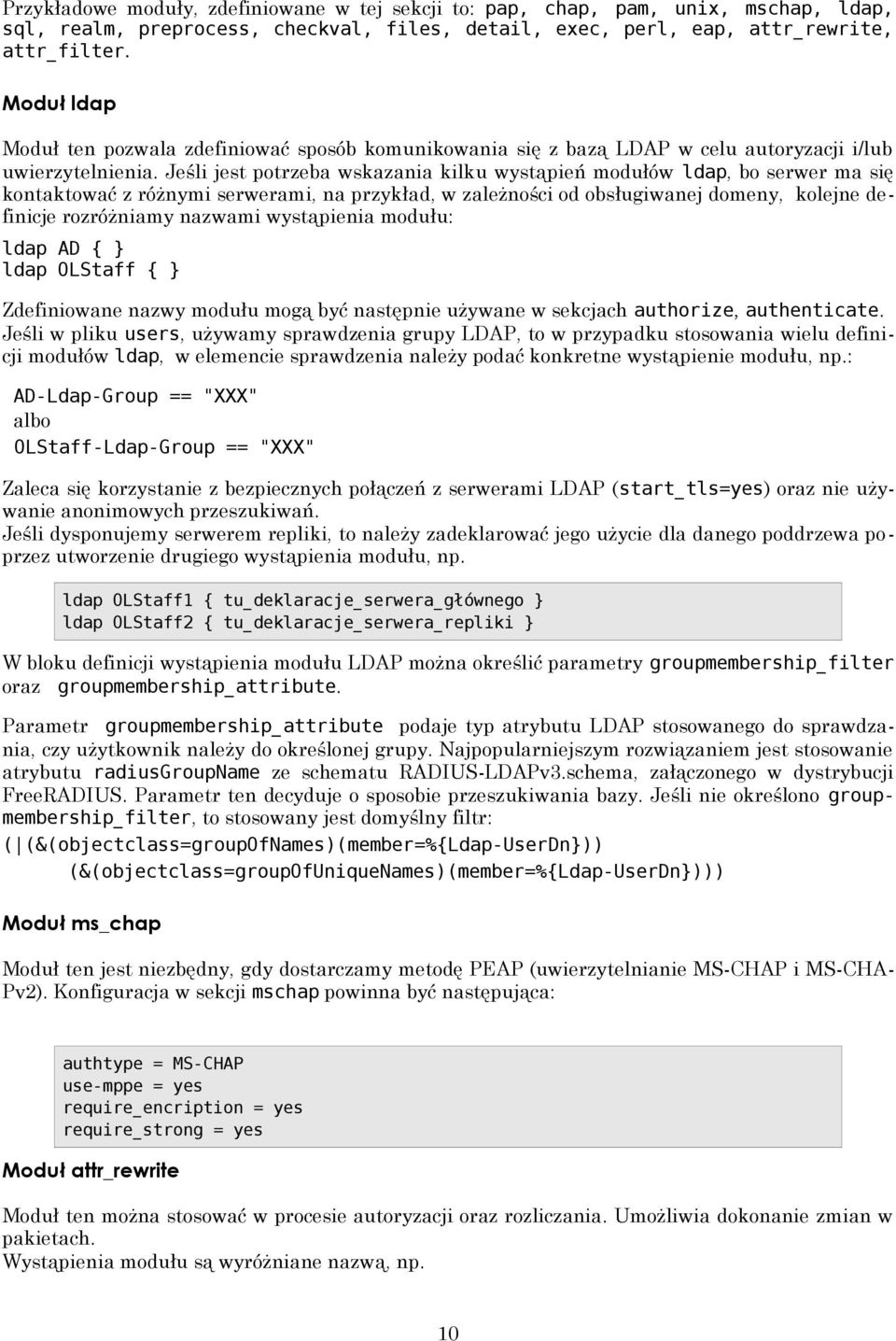 Jeśli jest potrzeba wskazania kilku wystąpień modułów ldap, bo serwer ma się kontaktować z różnymi serwerami, na przykład, w zależności od obsługiwanej domeny, kolejne definicje rozróżniamy nazwami