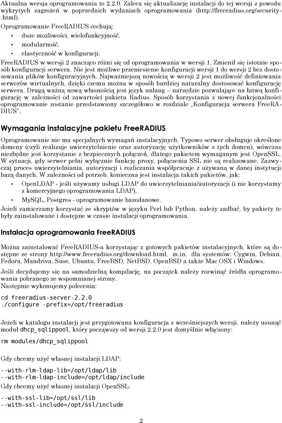 Zmienił się istotnie sposób konfiguracji serwera. Nie jest możliwe przeniesienie konfiguracji wersji 1 do wersji 2 bez dostosowania plików konfiguracyjnych.