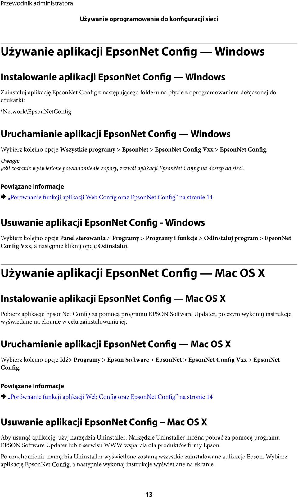 EpsonNet Config. Uwaga: Jeśli zostanie wyświetlone powiadomienie zapory, zezwól aplikacji EpsonNet Config na dostęp do sieci.