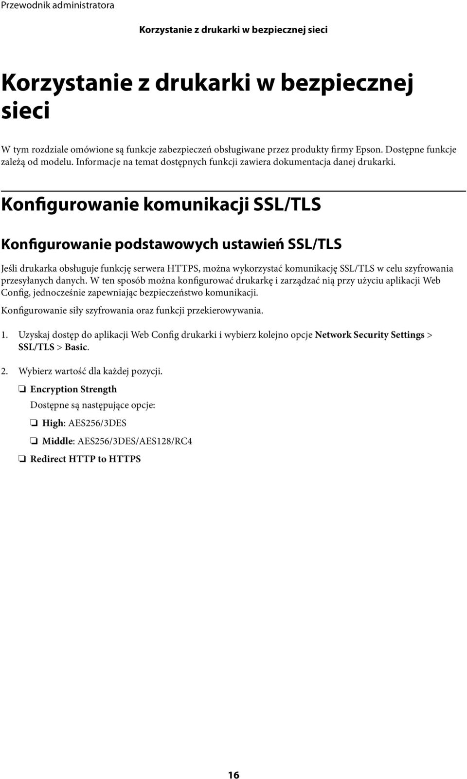 Konfigurowanie komunikacji SSL/TLS Konfigurowanie podstawowych ustawień SSL/TLS Jeśli drukarka obsługuje funkcję serwera HTTPS, można wykorzystać komunikację SSL/TLS w celu szyfrowania przesyłanych