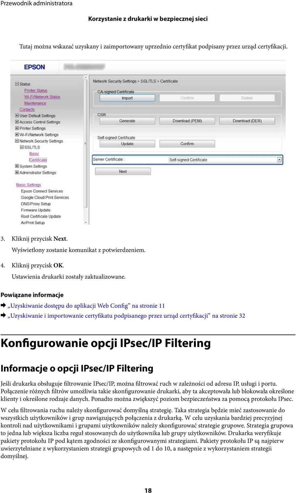 & Uzyskiwanie dostępu do aplikacji Web Config na stronie 11 & Uzyskiwanie i importowanie certyfikatu podpisanego przez urząd certyfikacji na stronie 32 Konfigurowanie opcji IPsec/IP Filtering