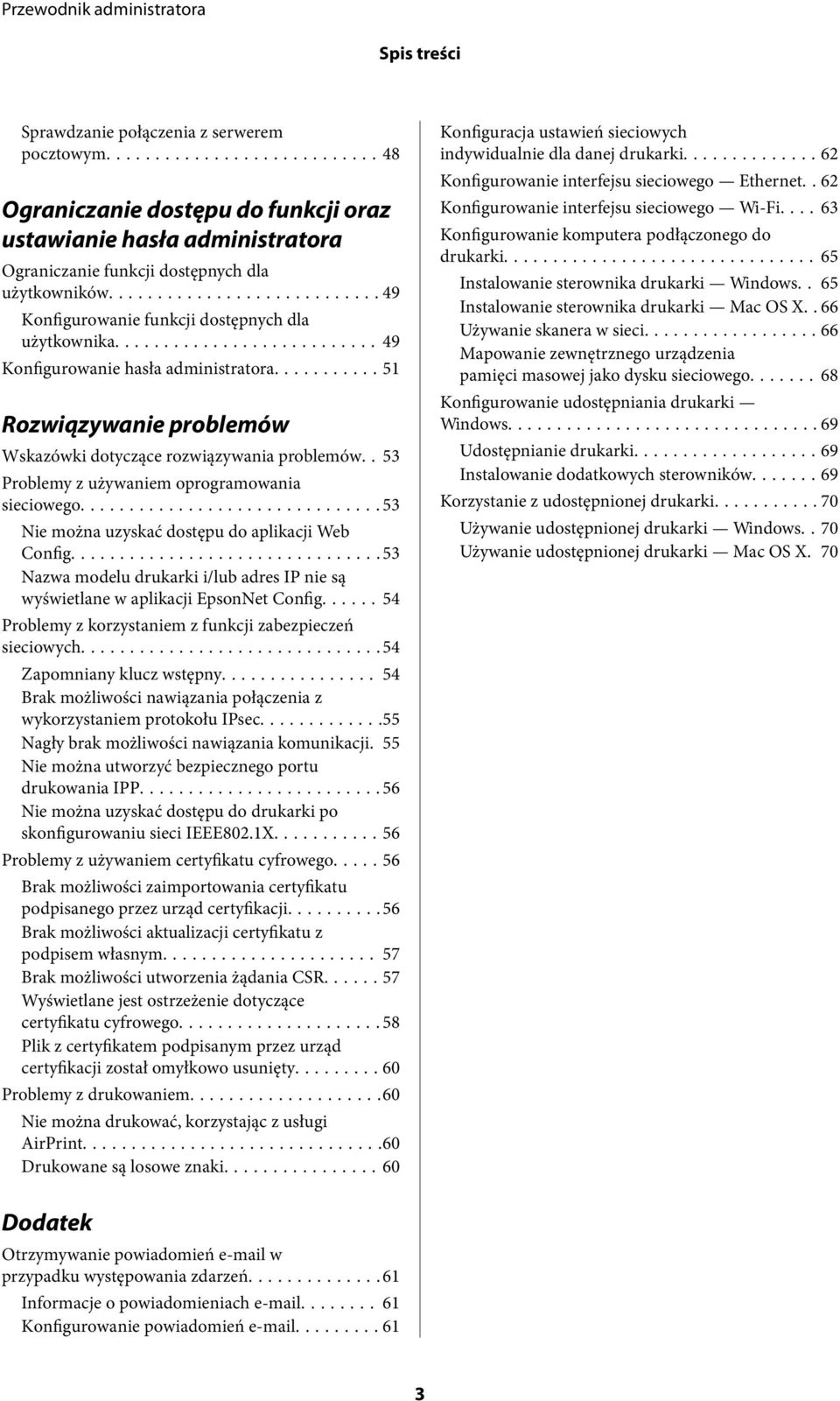 . 53 Problemy z używaniem oprogramowania sieciowego...53 Nie można uzyskać dostępu do aplikacji Web Config...53 Nazwa modelu drukarki i/lub adres IP nie są wyświetlane w aplikacji EpsonNet Config.