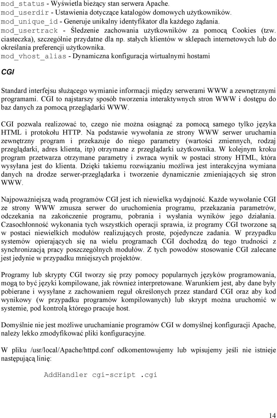 stałych klientów w sklepach internetowych lub do określania preferencji użytkownika.