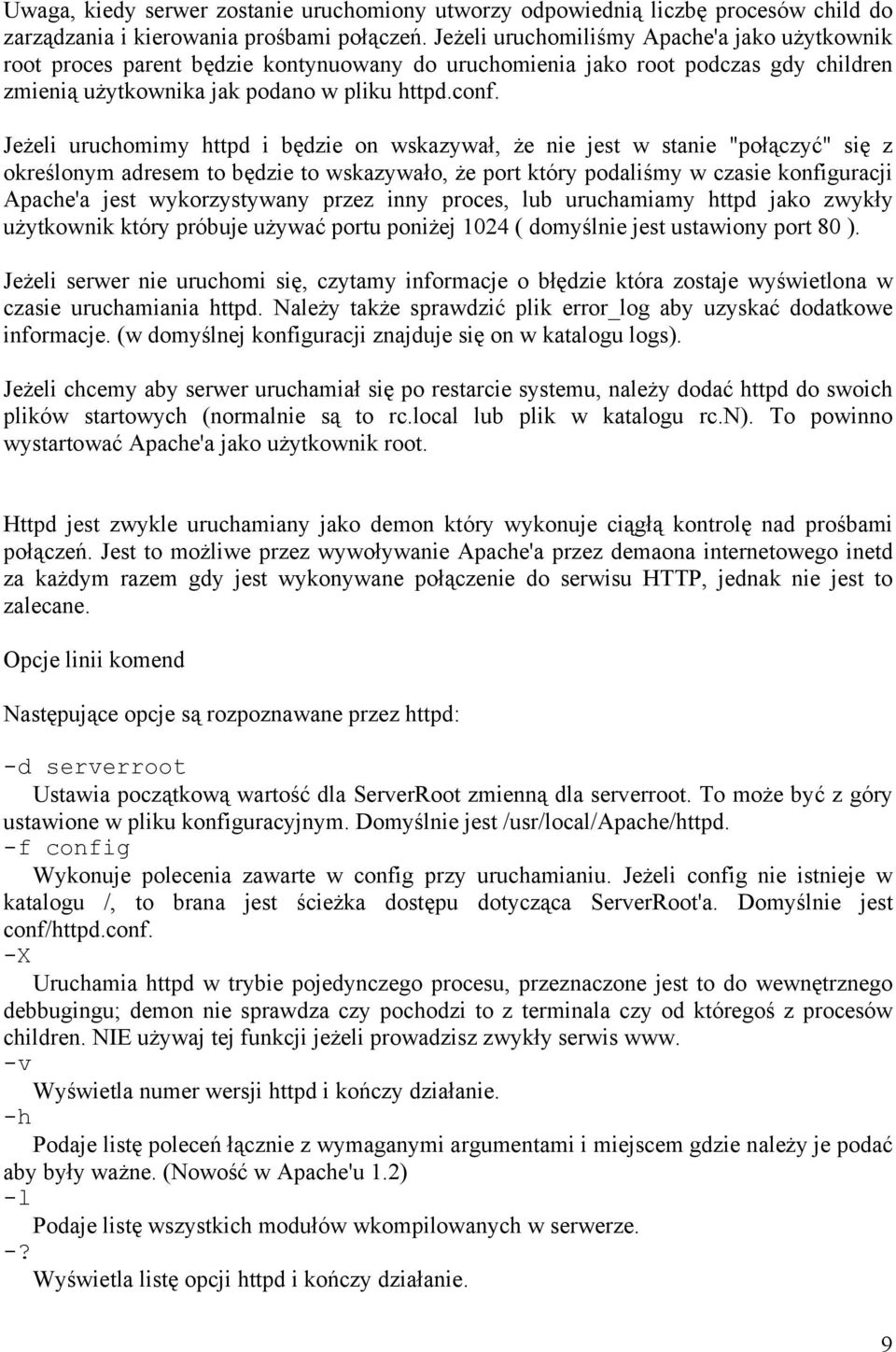 Jeżeli uruchomimy httpd i będzie on wskazywał, że nie jest w stanie "połączyć" się z określonym adresem to będzie to wskazywało, że port który podaliśmy w czasie konfiguracji Apache'a jest