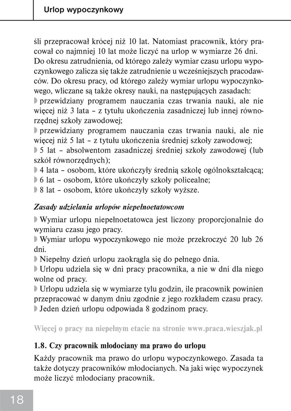 Do okresu pracy, od którego zależy wymiar urlopu wypoczynkowego, wliczane są także okresy nauki, na następujących zasadach: przewidziany programem nauczania czas trwania nauki, ale nie więcej niż 3