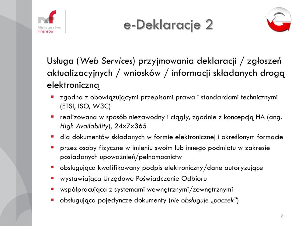 High Availability), 24x7x365 dla dokumentów składanych w formie elektronicznej i określonym formacie przez osoby fizyczne w imieniu swoim lub innego podmiotu w zakresie