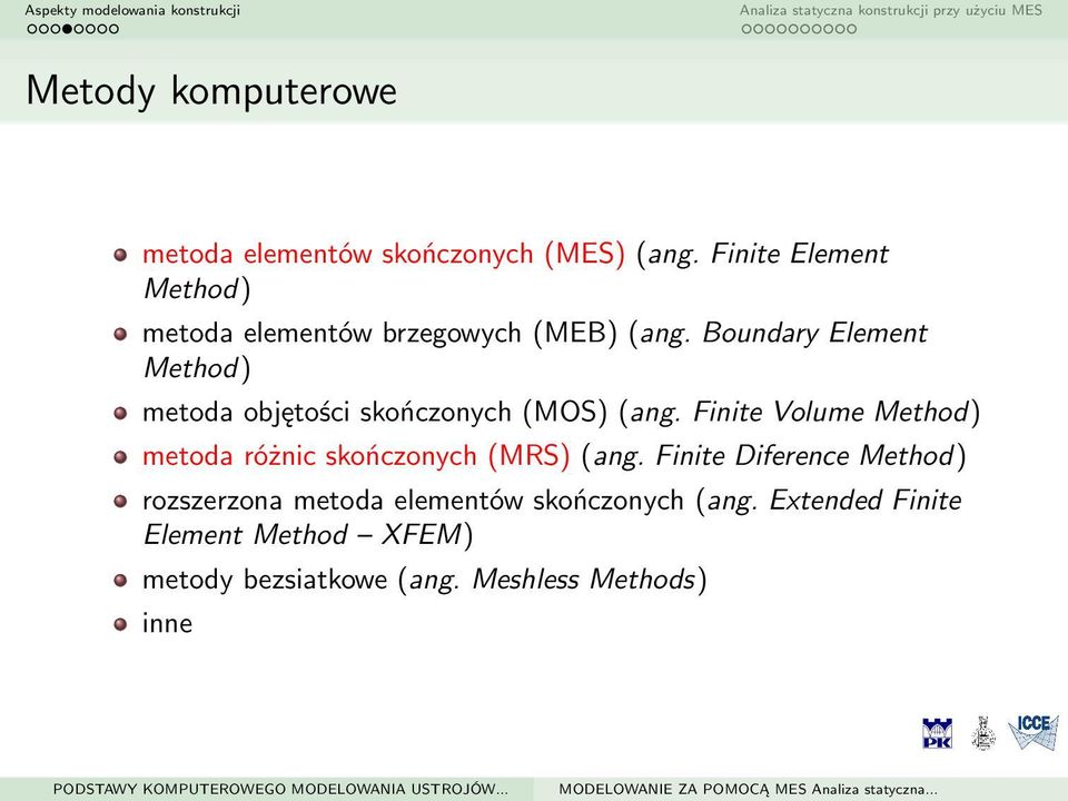 Boundary Element Method) metoda objętości skończonych (MOS) (ang.