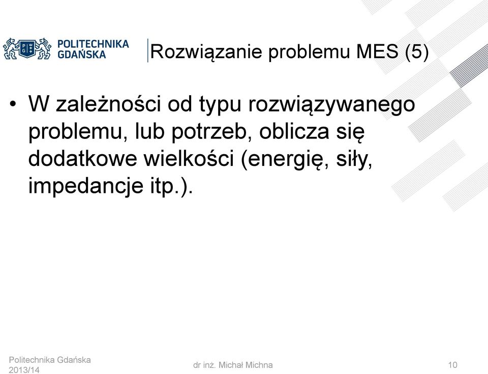 oblicza się dodatkowe wielkości (energię,