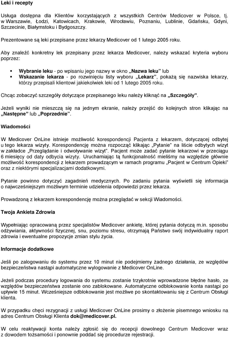 Prezentowane są leki przepisane przez lekarzy Medicover od 1 lutego 2005 roku.