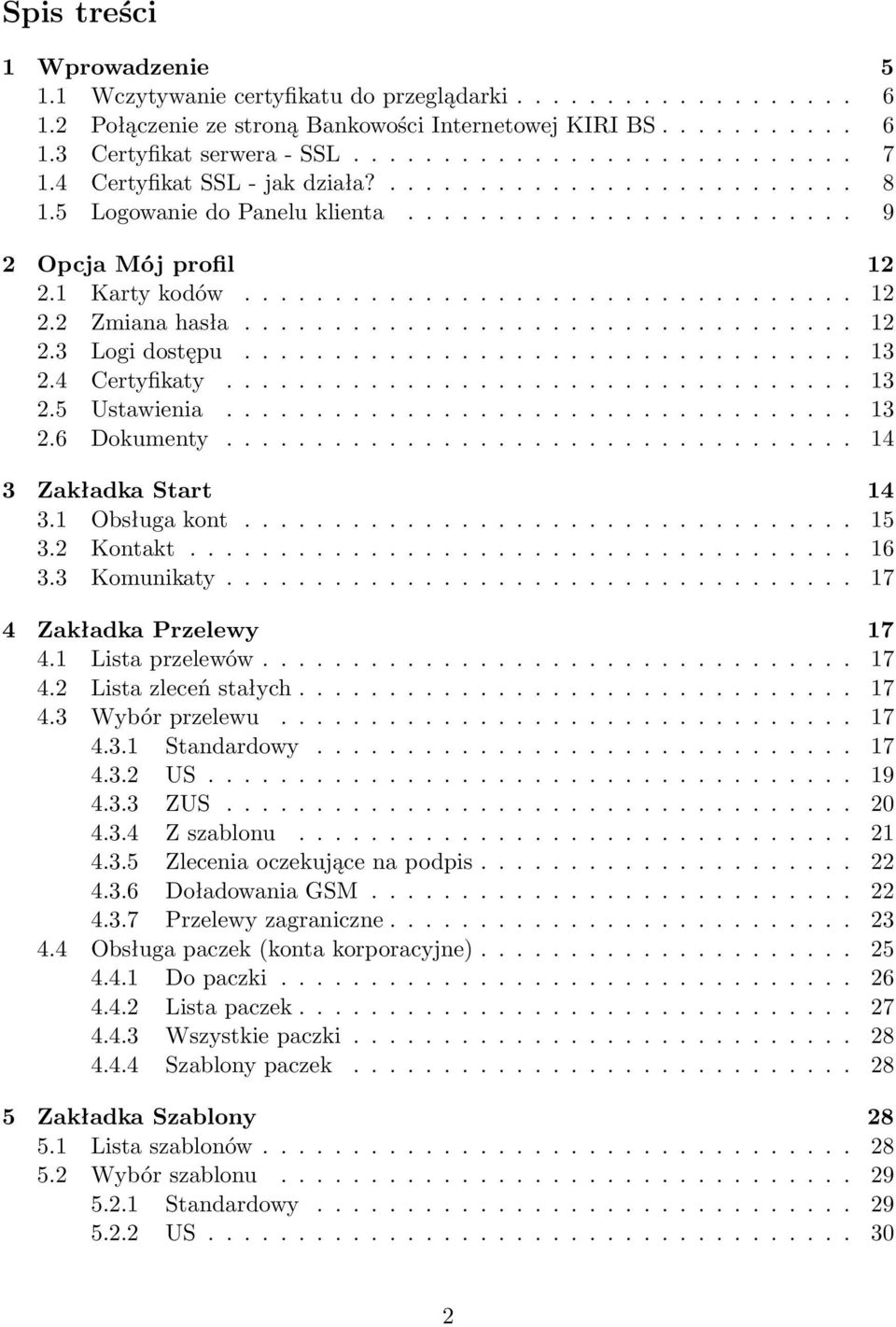 ................................. 12 2.3 Logi dostępu.................................. 13 2.4 Certyfikaty................................... 13 2.5 Ustawienia................................... 13 2.6 Dokumenty.