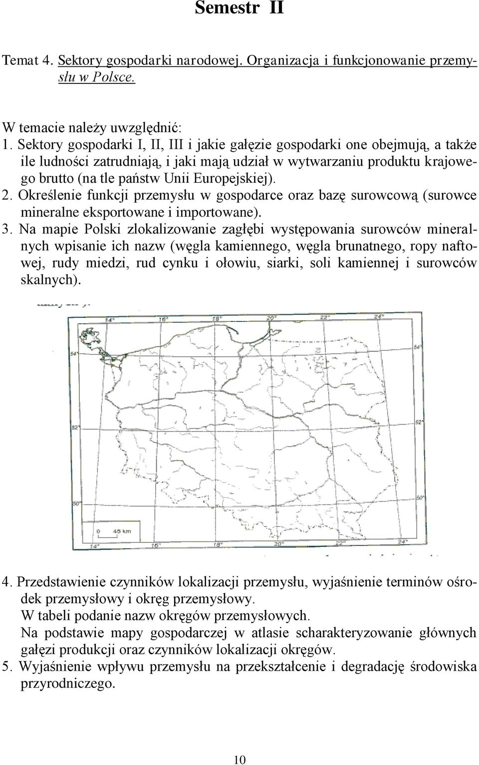 2. Określenie funkcji przemysłu w gospodarce oraz bazę surowcową (surowce mineralne eksportowane i importowane). 3.