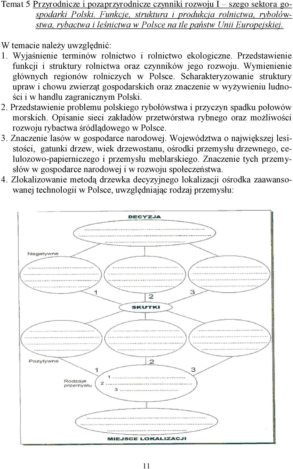 Wyjaśnienie terminów rolnictwo i rolnictwo ekologiczne. Przedstawienie funkcji i struktury rolnictwa oraz czynników jego rozwoju. Wymienienie głównych regionów rolniczych w Polsce.