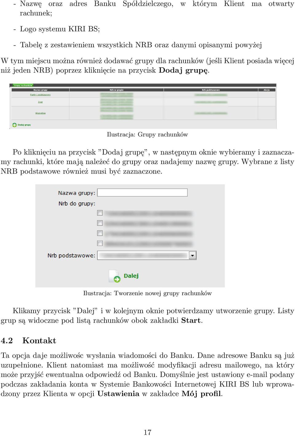 Ilustracja: Grupy rachunków Po kliknięciu na przycisk Dodaj grupę, w następnym oknie wybieramy i zaznaczamy rachunki, które mają należeć do grupy oraz nadajemy nazwę grupy.