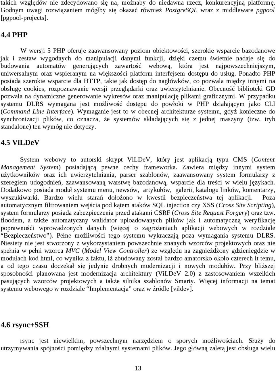 automatów generujących zawartość webową, która jest najpowszechniejszym, uniwersalnym oraz wspieranym na większości platform interfejsem dostępu do usług.