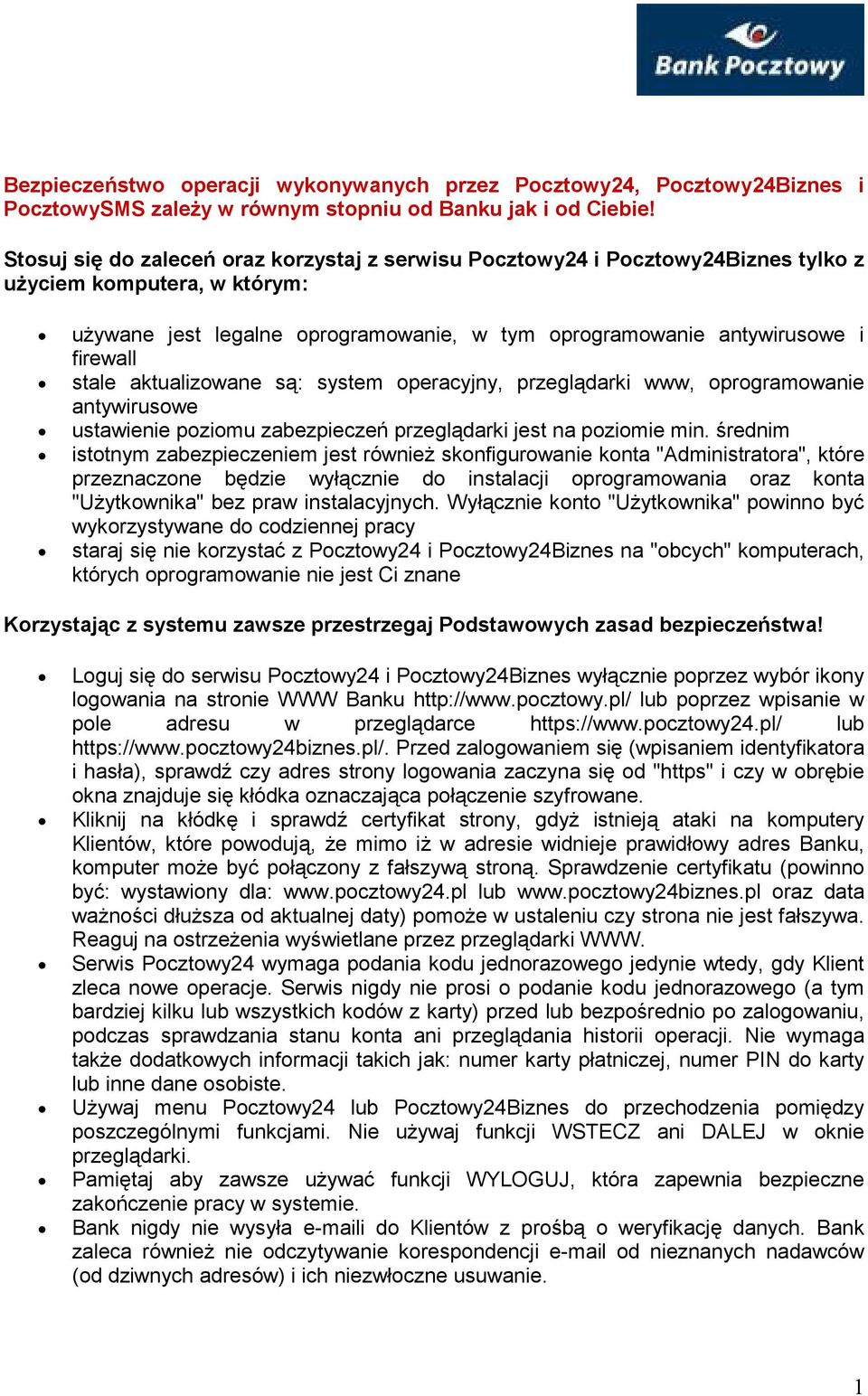 stale aktualizowane są: system operacyjny, przeglądarki www, oprogramowanie antywirusowe ustawienie poziomu zabezpieczeń przeglądarki jest na poziomie min.