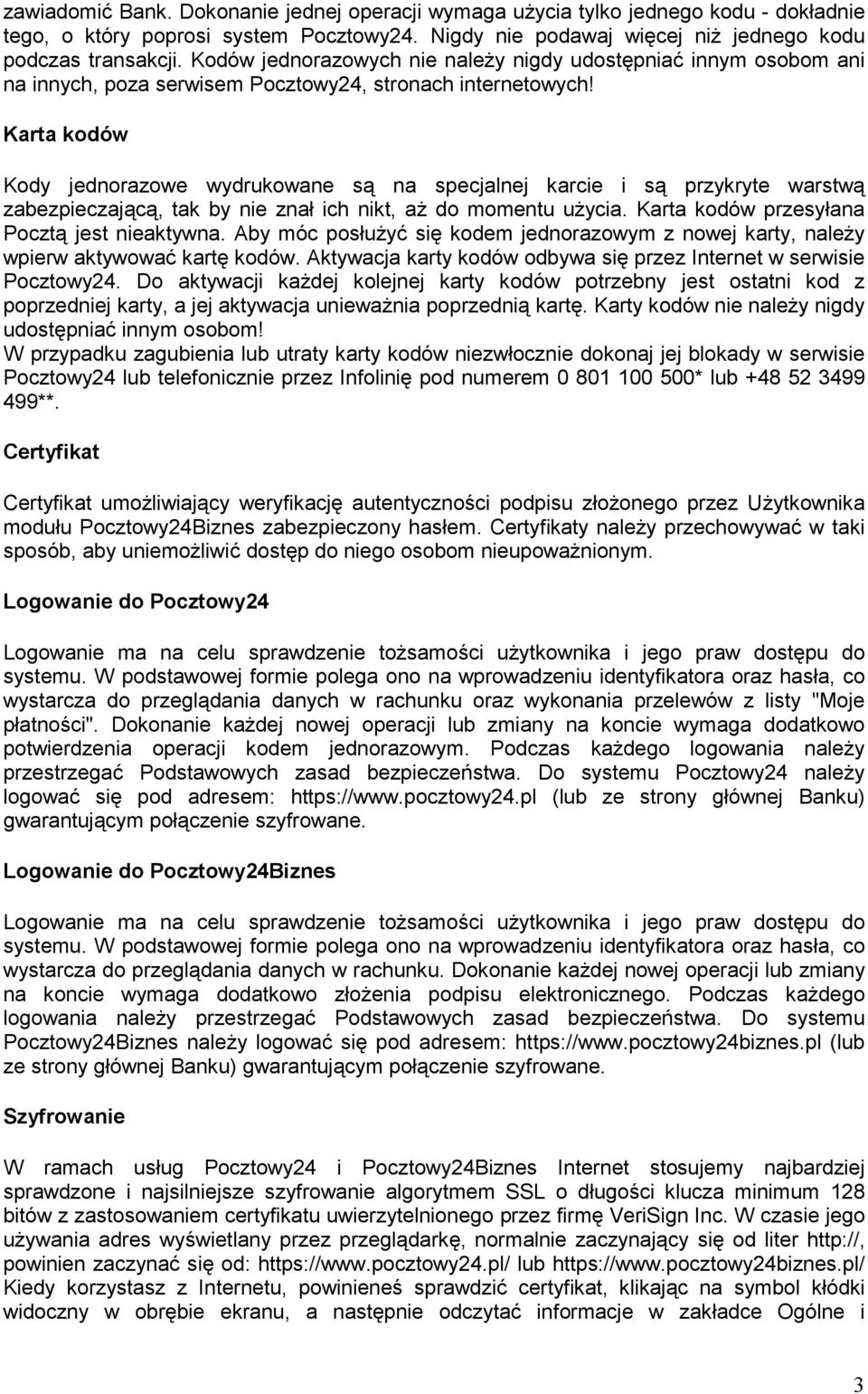 Karta kodów Kody jednorazowe wydrukowane są na specjalnej karcie i są przykryte warstwą zabezpieczającą, tak by nie znał ich nikt, aŝ do momentu uŝycia. Karta kodów przesyłana Pocztą jest nieaktywna.