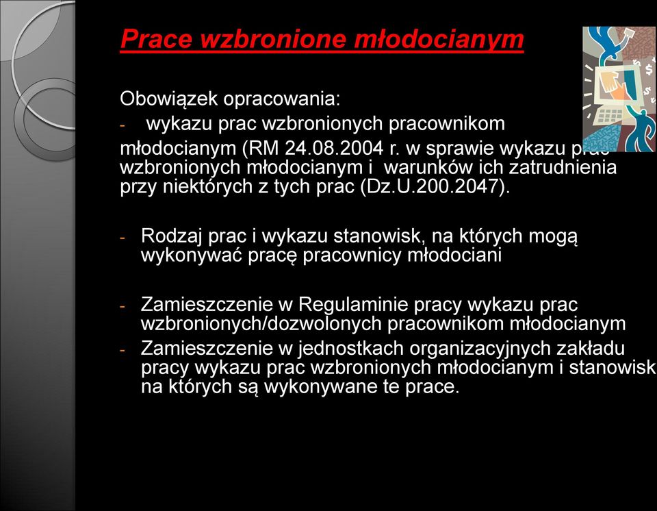 - Rodzaj prac i wykazu stanowisk, na których mogą wykonywać pracę pracownicy młodociani - Zamieszczenie w Regulaminie pracy wykazu prac