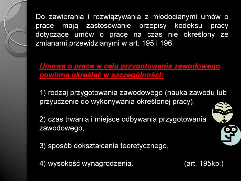 Umowa o pracę w celu przygotowania zawodowego powinna określać w szczególności: 1) rodzaj przygotowania zawodowego (nauka