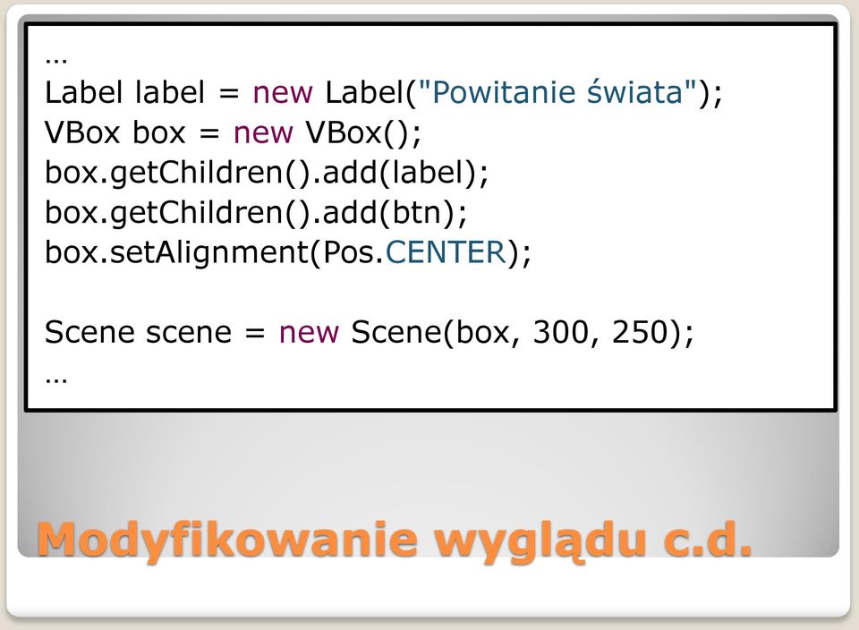 getchildren().add(btn); box.setalignment(pos.