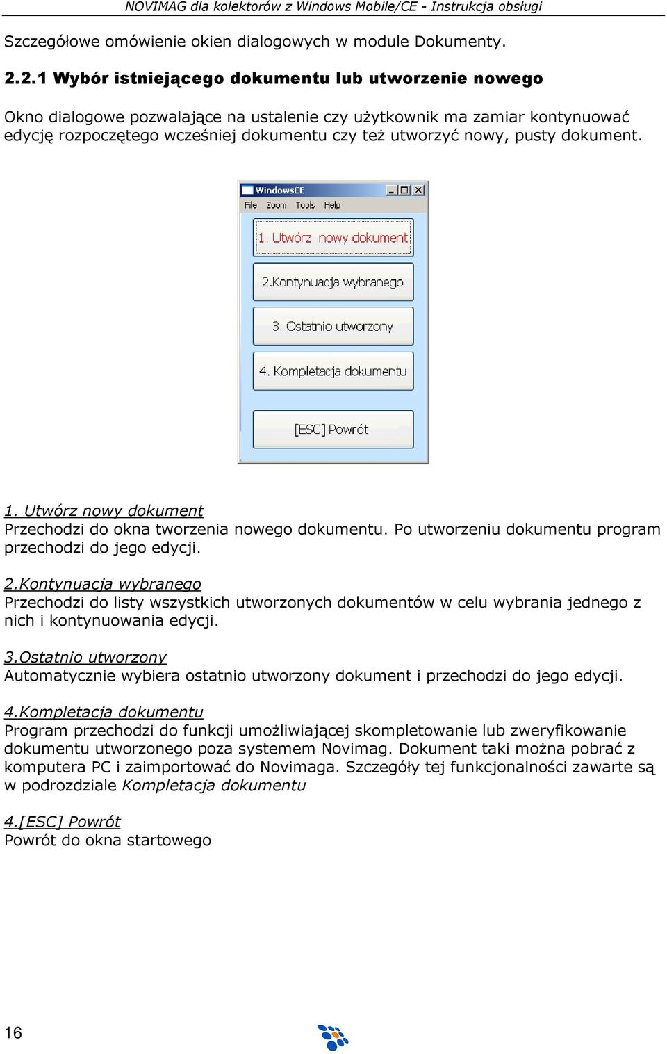 pusty dokument. 1. Utwórz nowy dokument Przechodzi do okna tworzenia nowego dokumentu. Po utworzeniu dokumentu program przechodzi do jego edycji. 2.