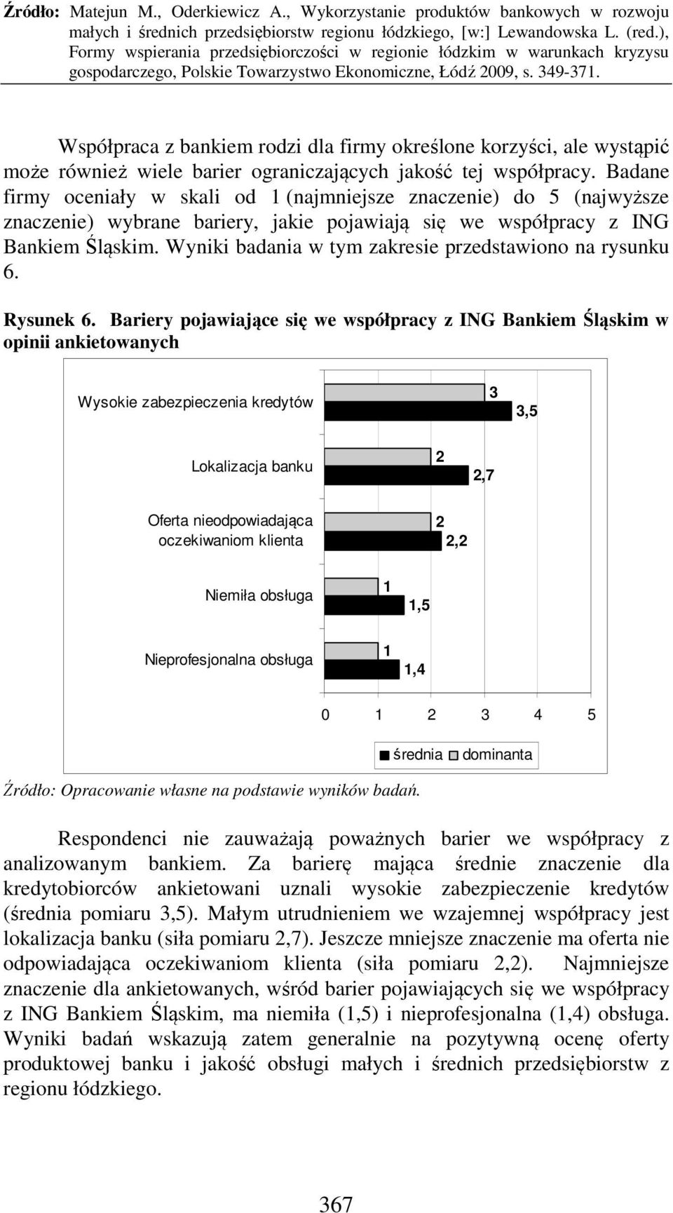 Wyniki badania w tym zakresie przedstawiono na rysunku 6. Rysunek 6.